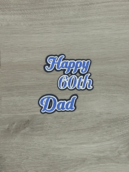 “Happy 60th Dad” Cake topper