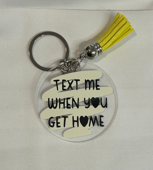 "Text me when you get home" Key Chain